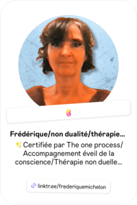 Non Dualité - Frédérique Michelon Montpellier, Coach de vie